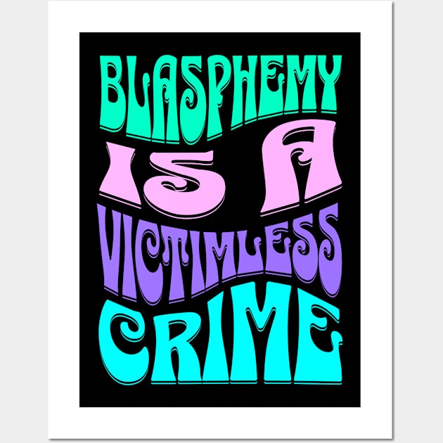 Blasphemy is a Victimless Crime Atheist Anti Religion Wall Art by Lavender Celeste